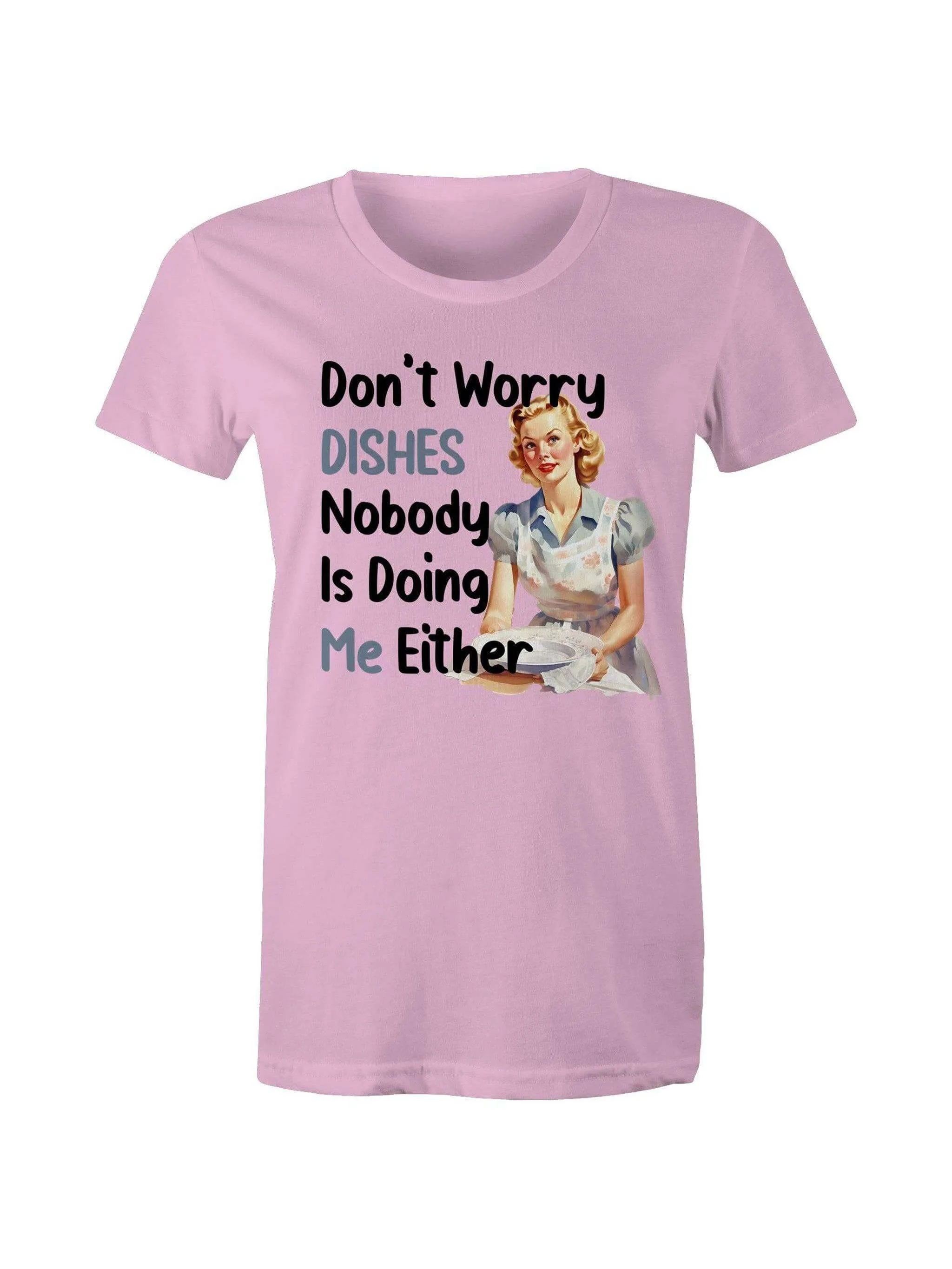 Don't Worry Dishes - Women's  Tee