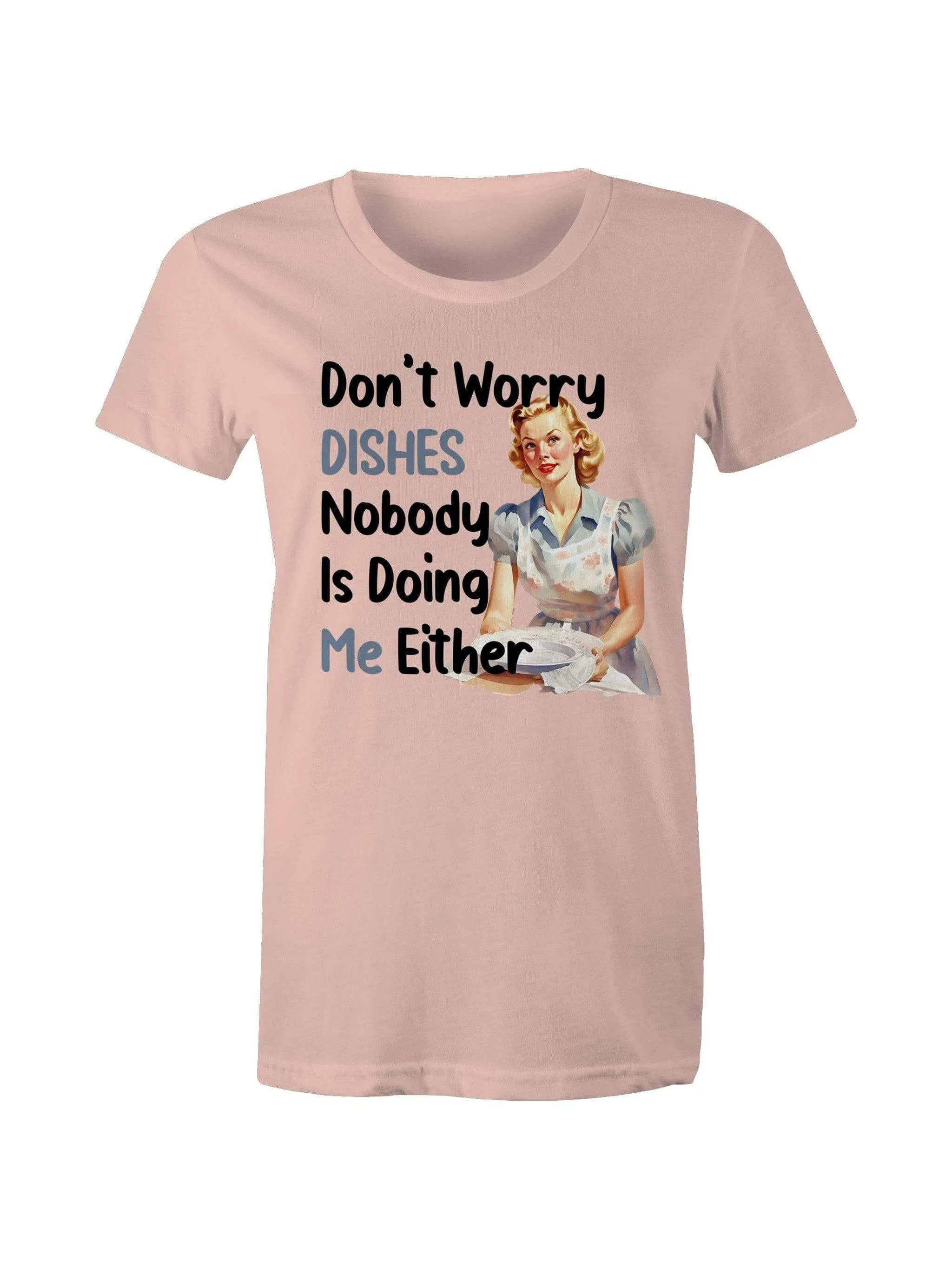 Don't Worry Dishes - Women's  Tee